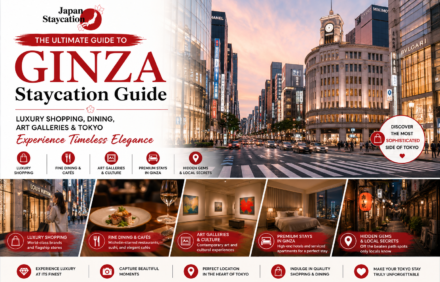 Ginza Staycation Guide: Luxury Shopping, Fine Dining & Art Galleries in Tokyo’s Most Elegant District